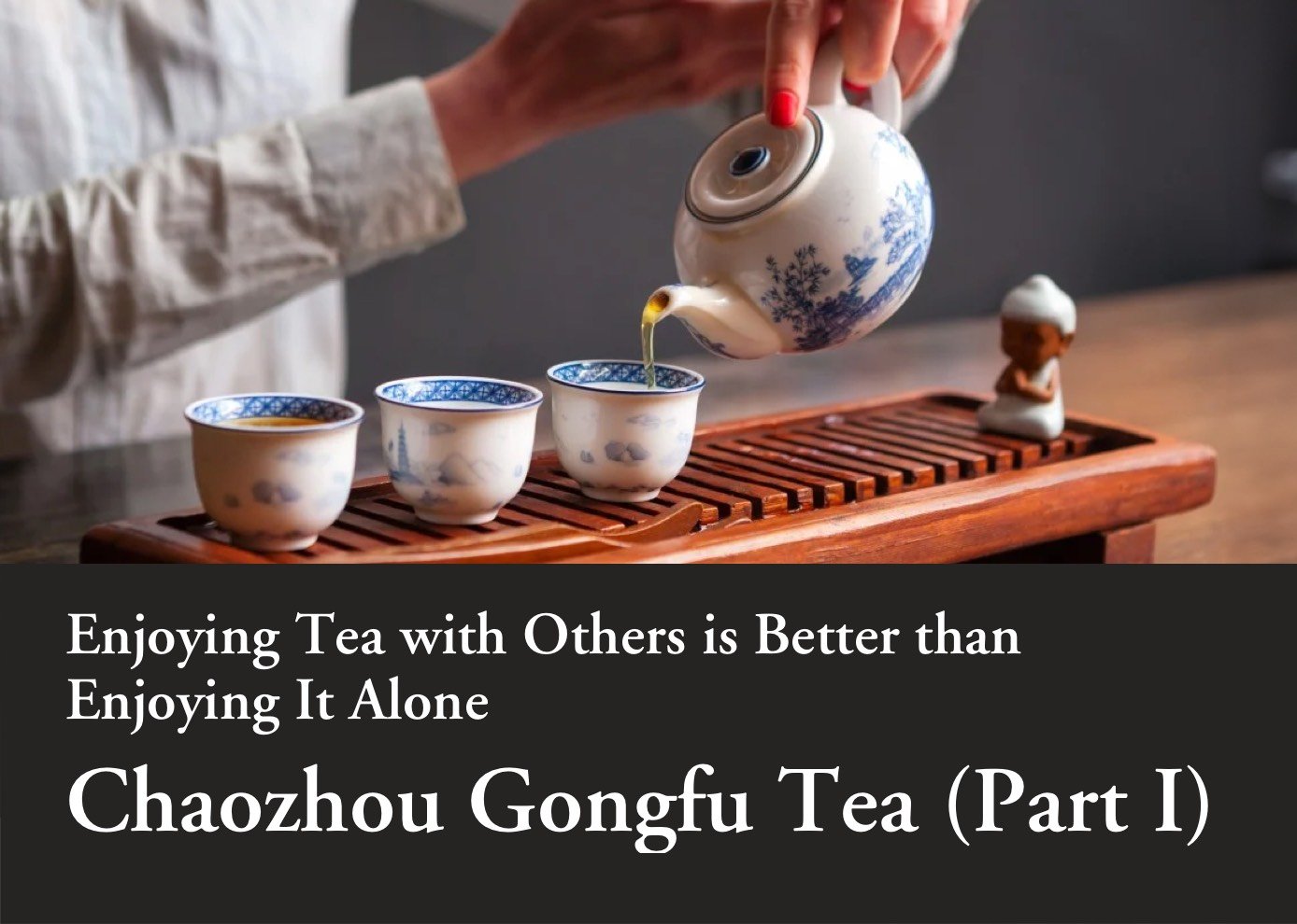 Enjoying Tea with Others is Better than Enjoying It Alone — Chaozhou ...