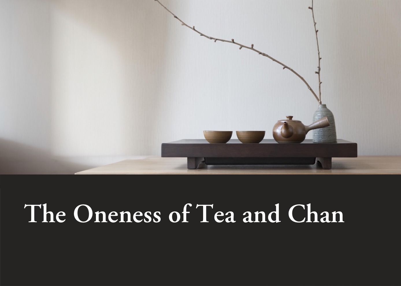 The Oneness of Tea and Chan | CCS.City